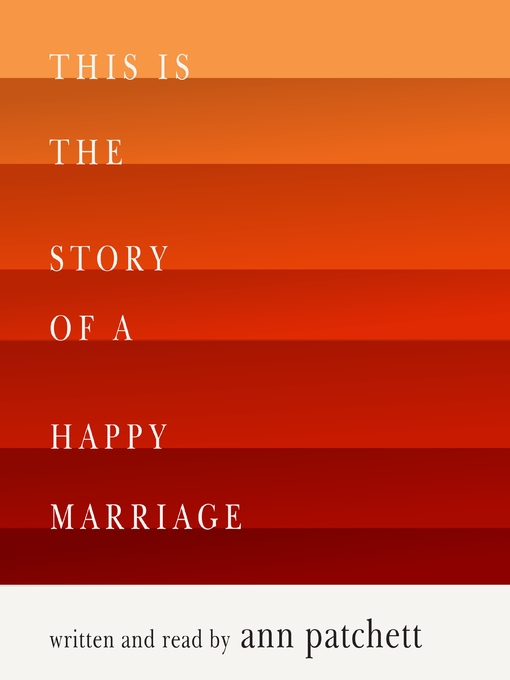 Title details for This Is the Story of a Happy Marriage by Ann Patchett - Wait list